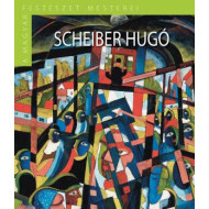 Scheiber Hugó - A magyar festészet mesterei