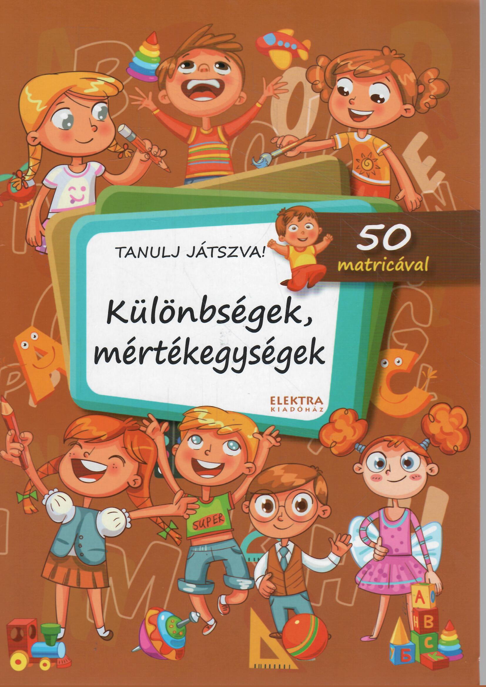 Különbségek, mértékegységek- Tanulj játszva! - 50 matricával Különbségek, mértékegységek- Tanulj játszva! - 50 matricával
