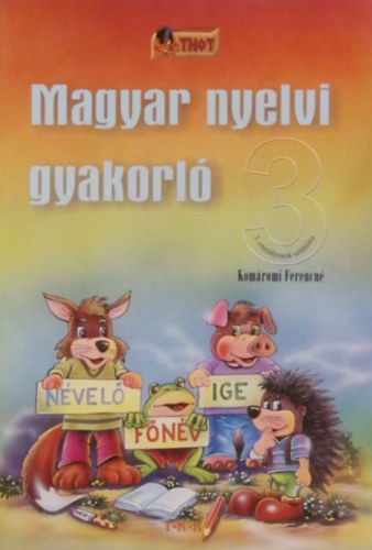 Magyar nyelvi gyakorló 3. osztályosok számára Magyar nyelvi gyakorló 3. osztályosok számára
