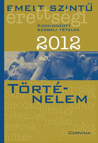 Emelt szintű érettségi 2012 - Történelem 