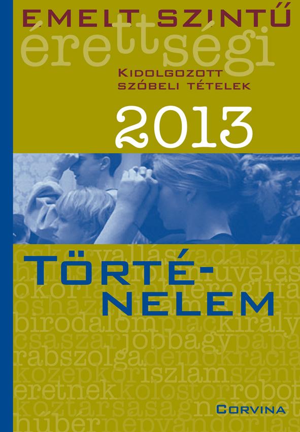 Emelt szintű érettségi 2013 - Történelem 