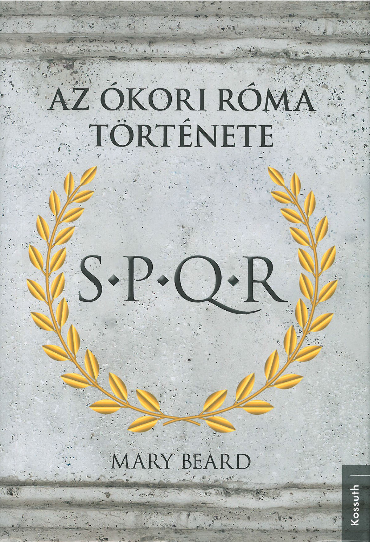 S.P.Q.R. - Az Ókori Róma története