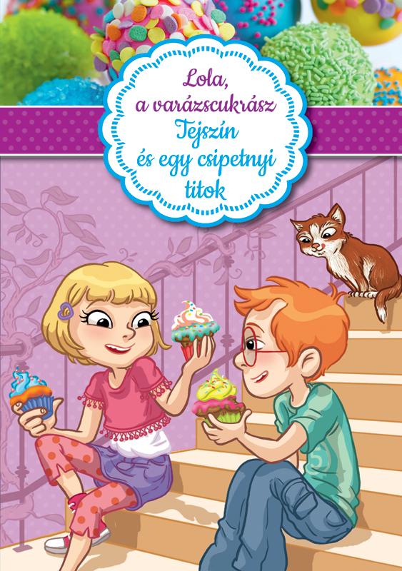 Lola, a varázscukrász 2. - Tejszín és egy csipetnyi titok Lola, a varázscukrász 2. - Tejszín és egy csipetnyi titok