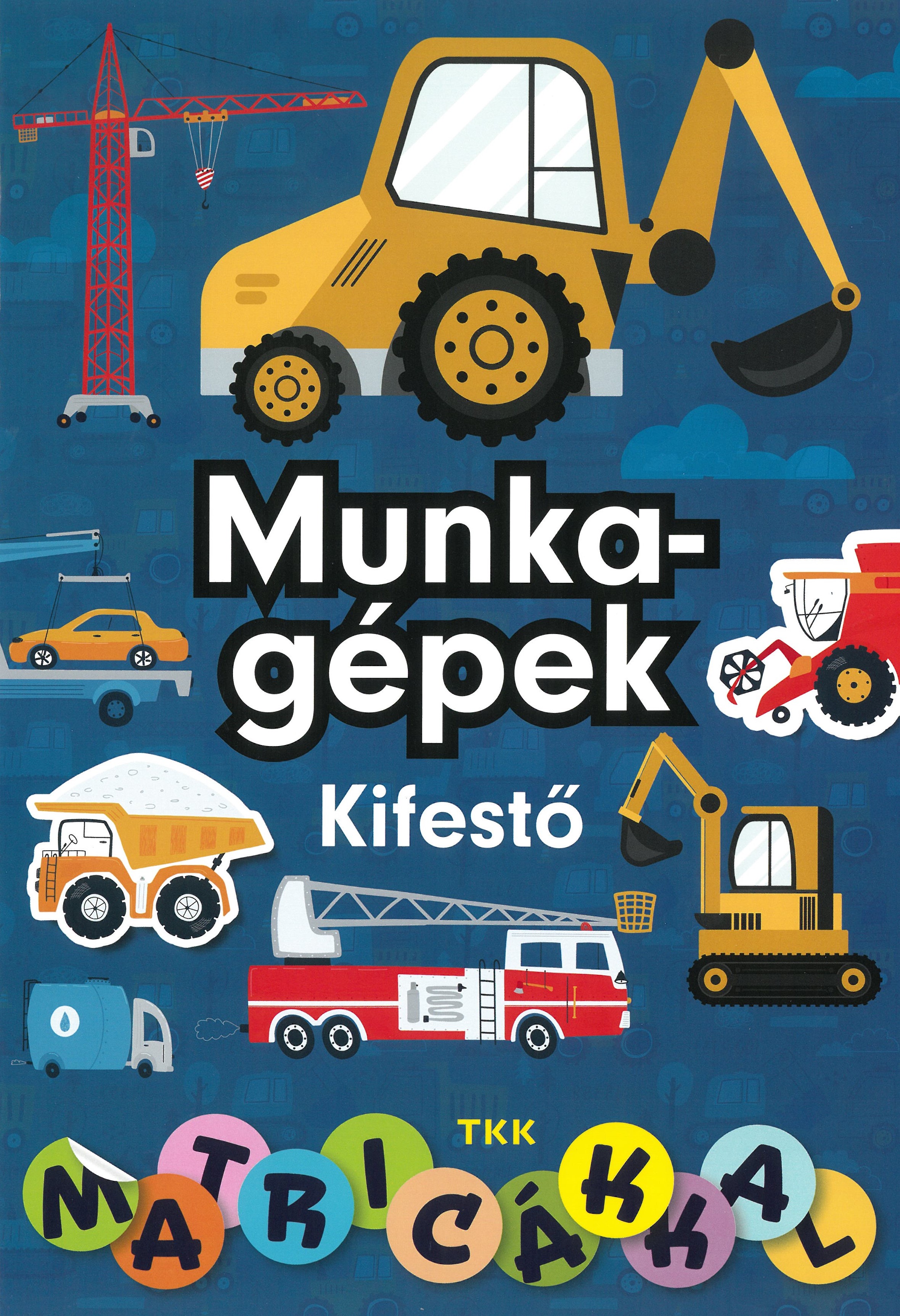 Munkagépek kifestő - matricákkal