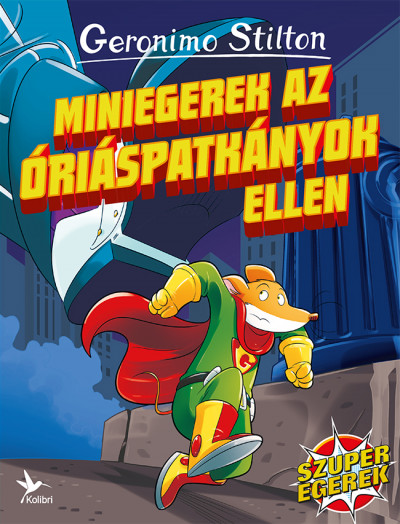 Miniegerek az óriáspaktányok ellen - Geronimo Stilton Miniegerek az óriáspaktányok ellen - Geronimo Stilton