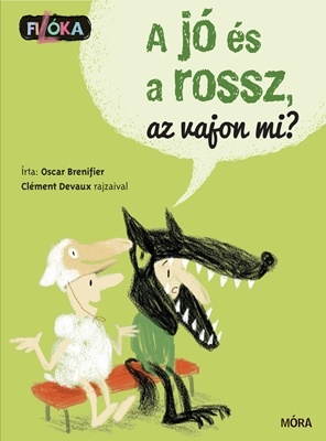 Filóka/ A jó és a rossz, az vajon mi? Filóka/ A jó és a rossz, az vajon mi?
