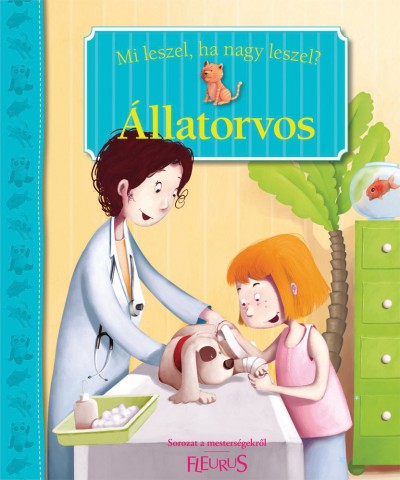 Mi leszel, ha nagy leszel? - Állatorvos 