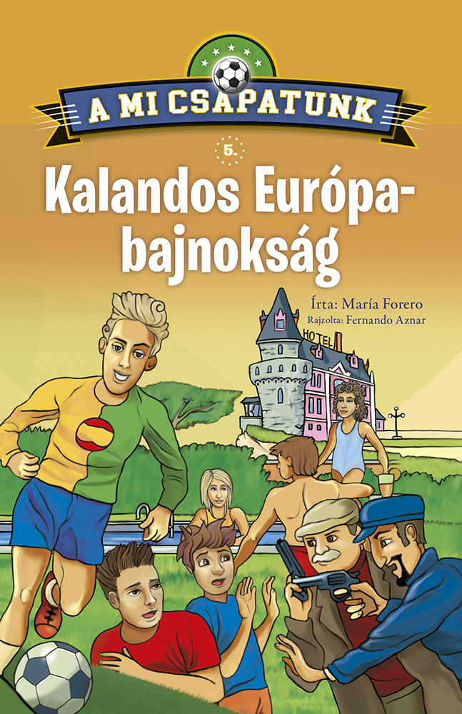 A mi csapatunk 5. - Kalandos Európa-bajnokság 