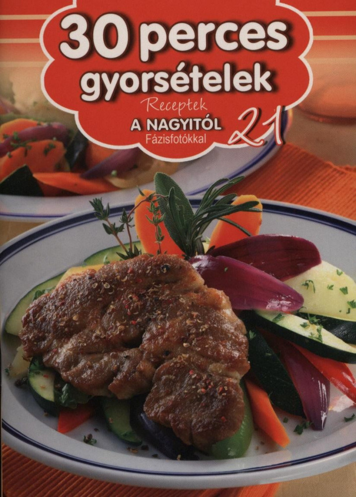 30 perces gyorsételek - Receptek a Nagyitól 21.