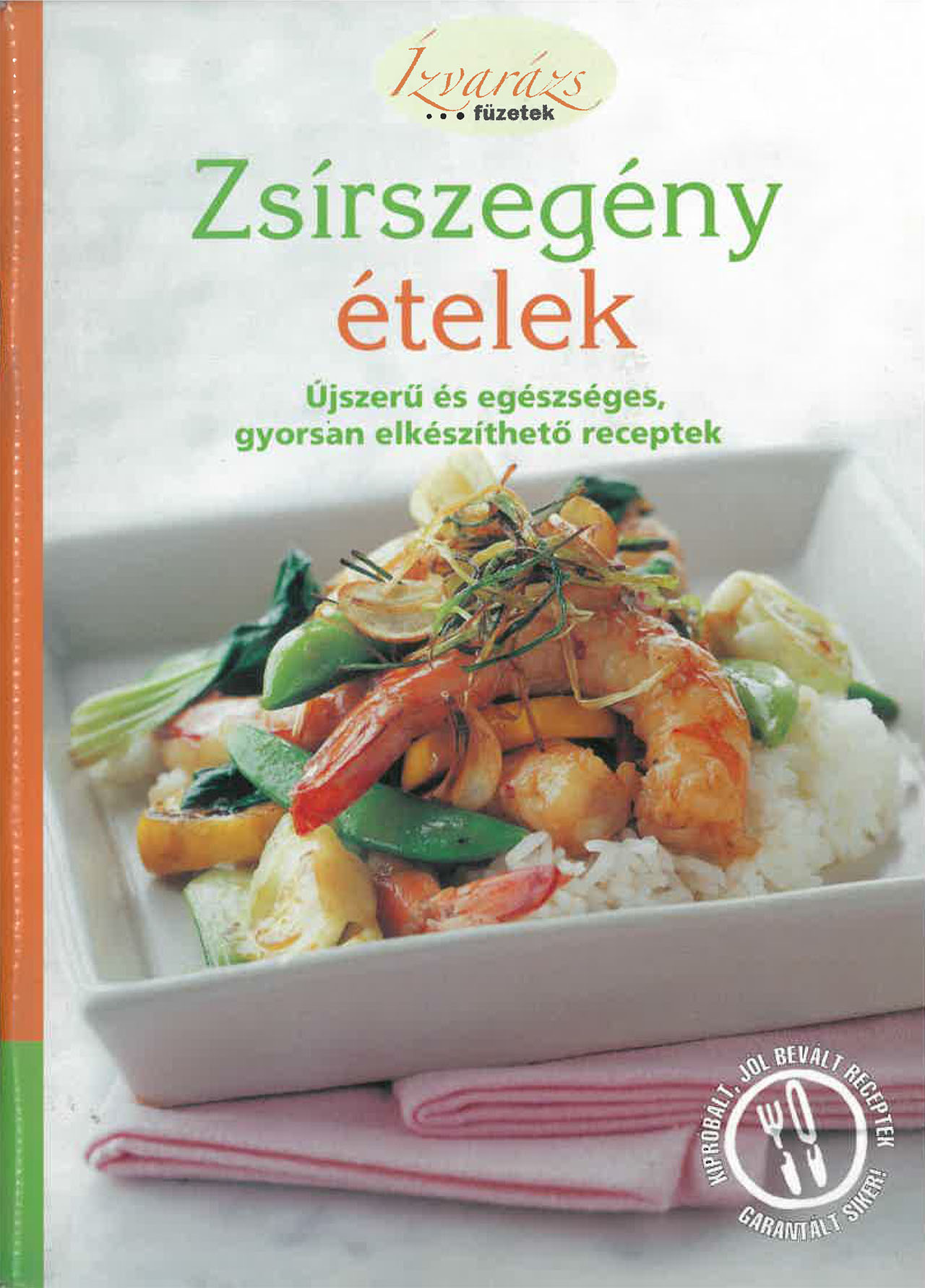 Zsírszegény ételek - ízvarázs füzetek Zsírszegény ételek - ízvarázs füzetek