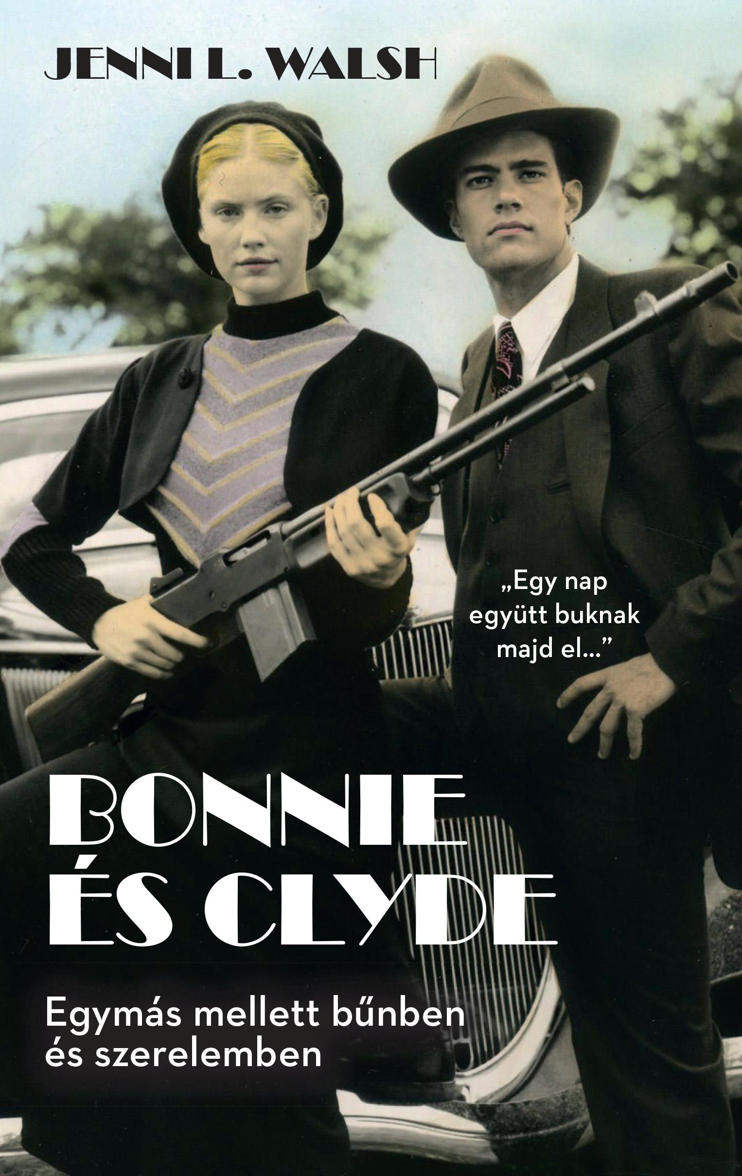 Bonnie és Clyde  - Egymás mellett bűnben és szerelemben