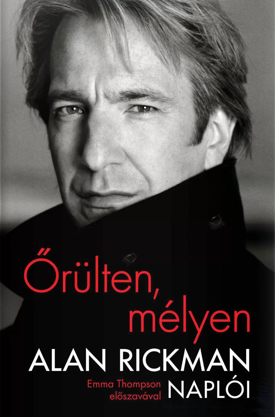 ŐRÜLTEN, MÉLYEN - ALAN RICKMAN NAPLÓI - EMMA THOMPSON ELŐSZAVÁVAL