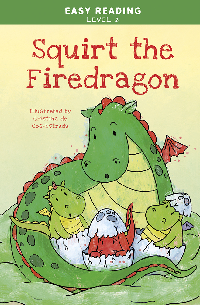 Easy Reading: Level 2 - Squirt, the Little Firedragon 