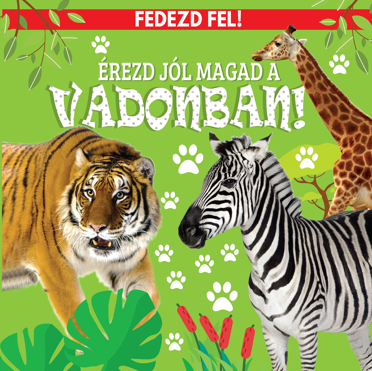 Érezd jól magad a vadonban! Érezd jól magad a vadonban!