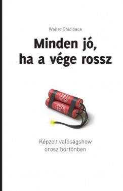 Minden jó, ha a vége rossz - Képzelt valóságshow orosz börtönben 