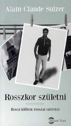 Rosszkor születni - Rossz időben rosszat szeretni