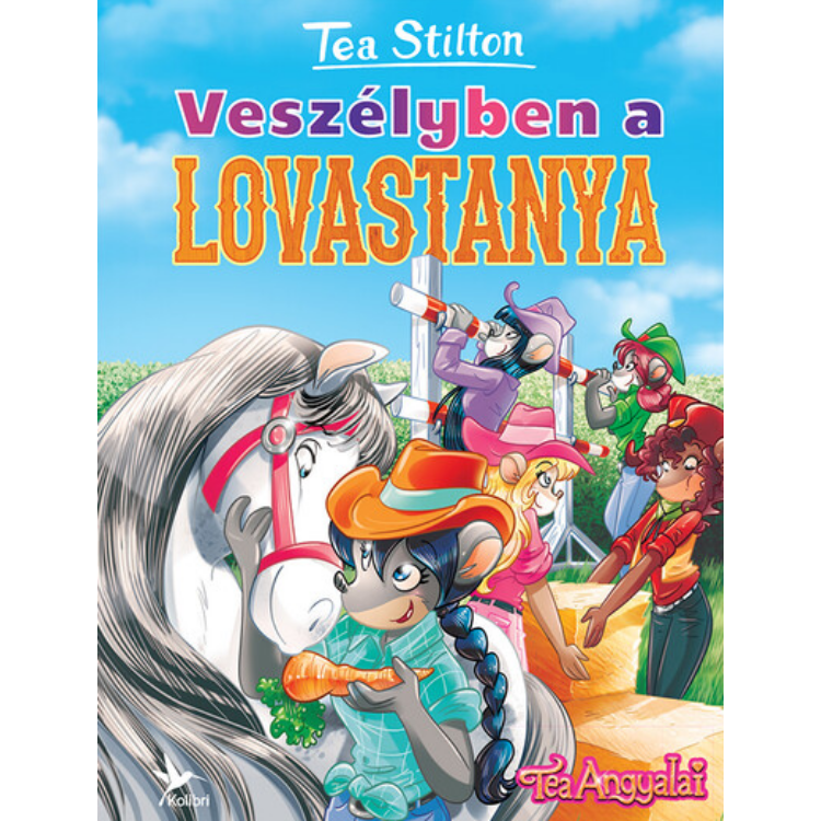 Veszélyben a lovastanya - Tea Stilton Veszélyben a lovastanya - Tea Stilton