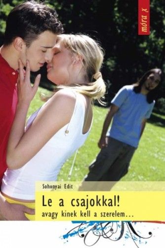 Le a csajokkal! Avagy kinek kell a szerelem