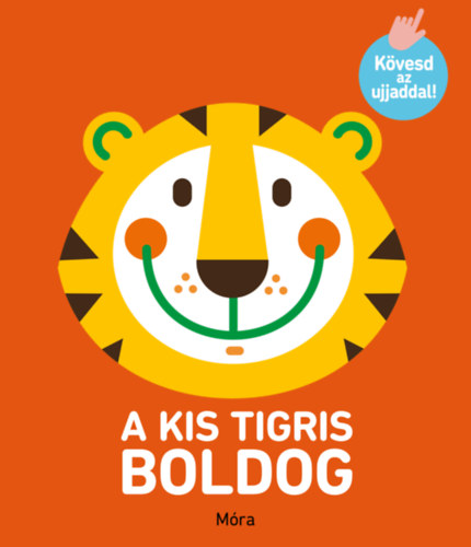 Kövesd az ujjaddal! - A kis tigris boldog