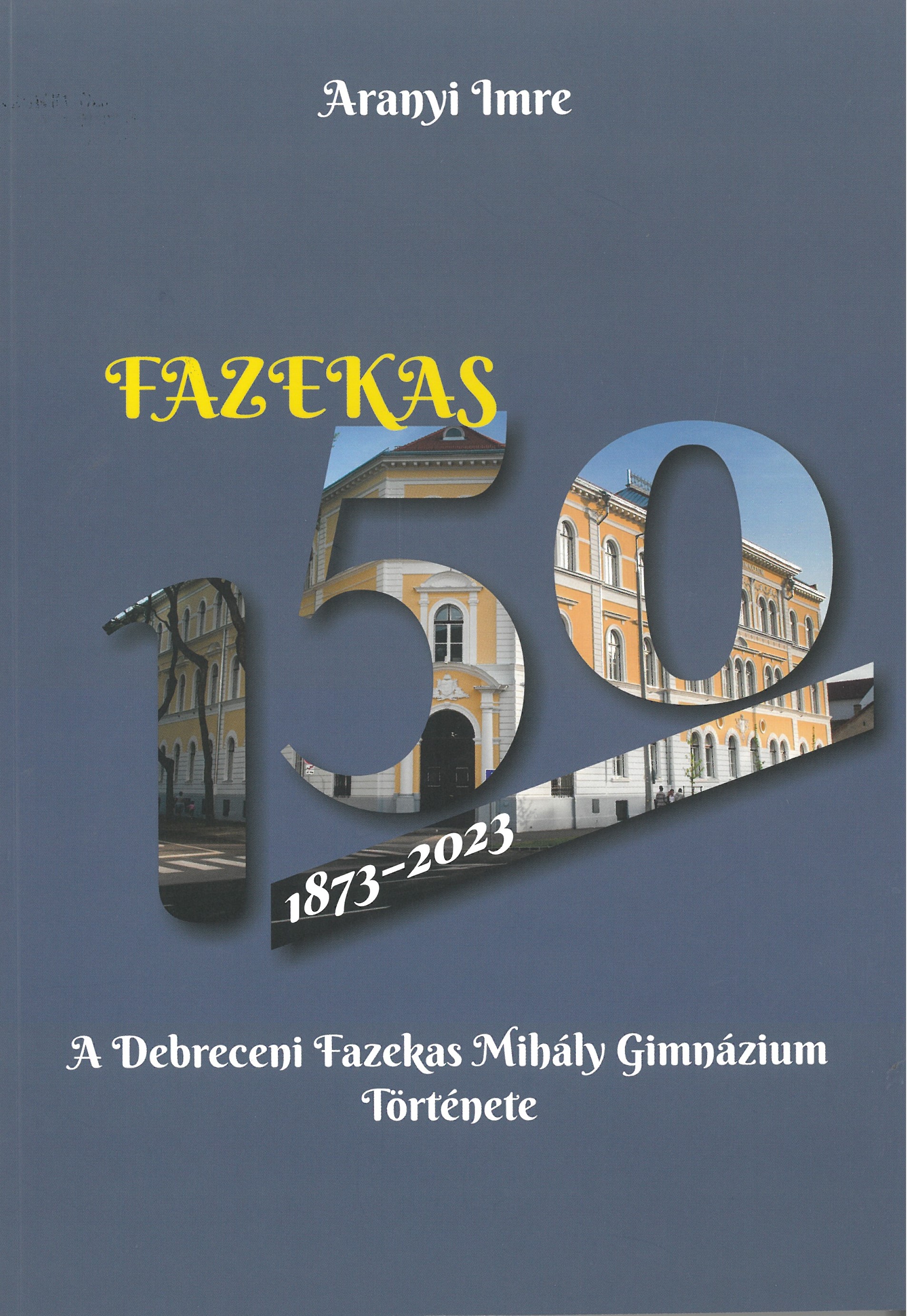 Fazekas 150 - A Debreceni Fazekas Mihály Gimnázium története