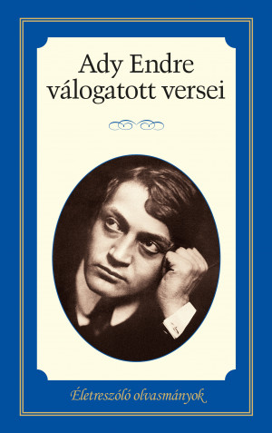 Életreszóló olvasmányok - Ady Endre válogatott versei 