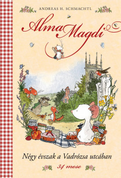 Alma Magdi - Négy évszak a Vadrózsa utcában 