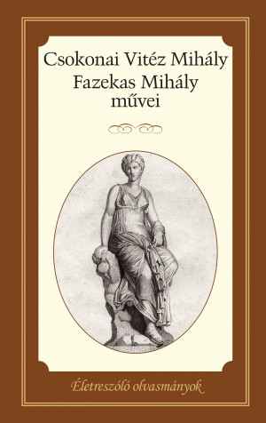 Életreszóló olvasmányok - Csokonai Vitéz Mihály és Fazekas Mihály művei 