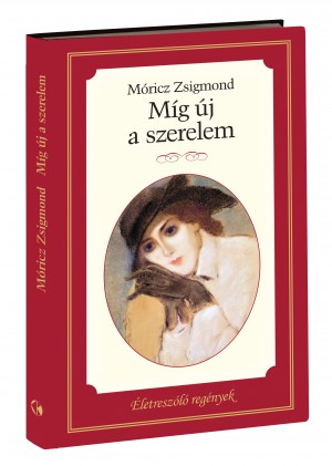 Életreszóló regények sorozat 9. kötet Míg új a szerelem 