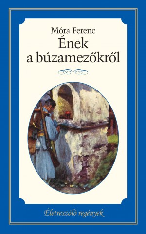 Életreszóló regények sorozat 22. kötet Ének a búzamezőkről
