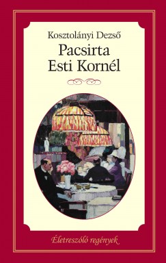 Életreszóló regények - Pacsirta - Esti Kornél 