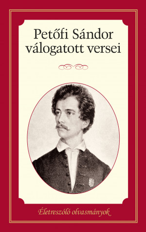 Életreszóló olvasmányok - Petőfi Sándor válogatott versei 