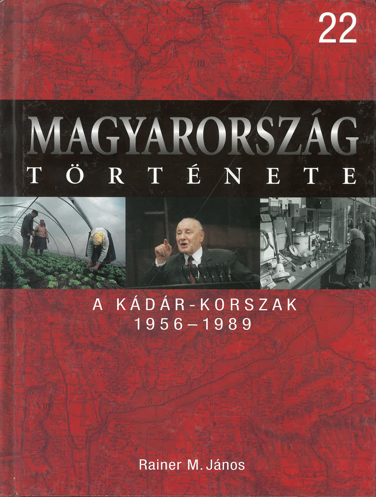 Magyarország története 22 - A Kádár-korszak 1956-1989