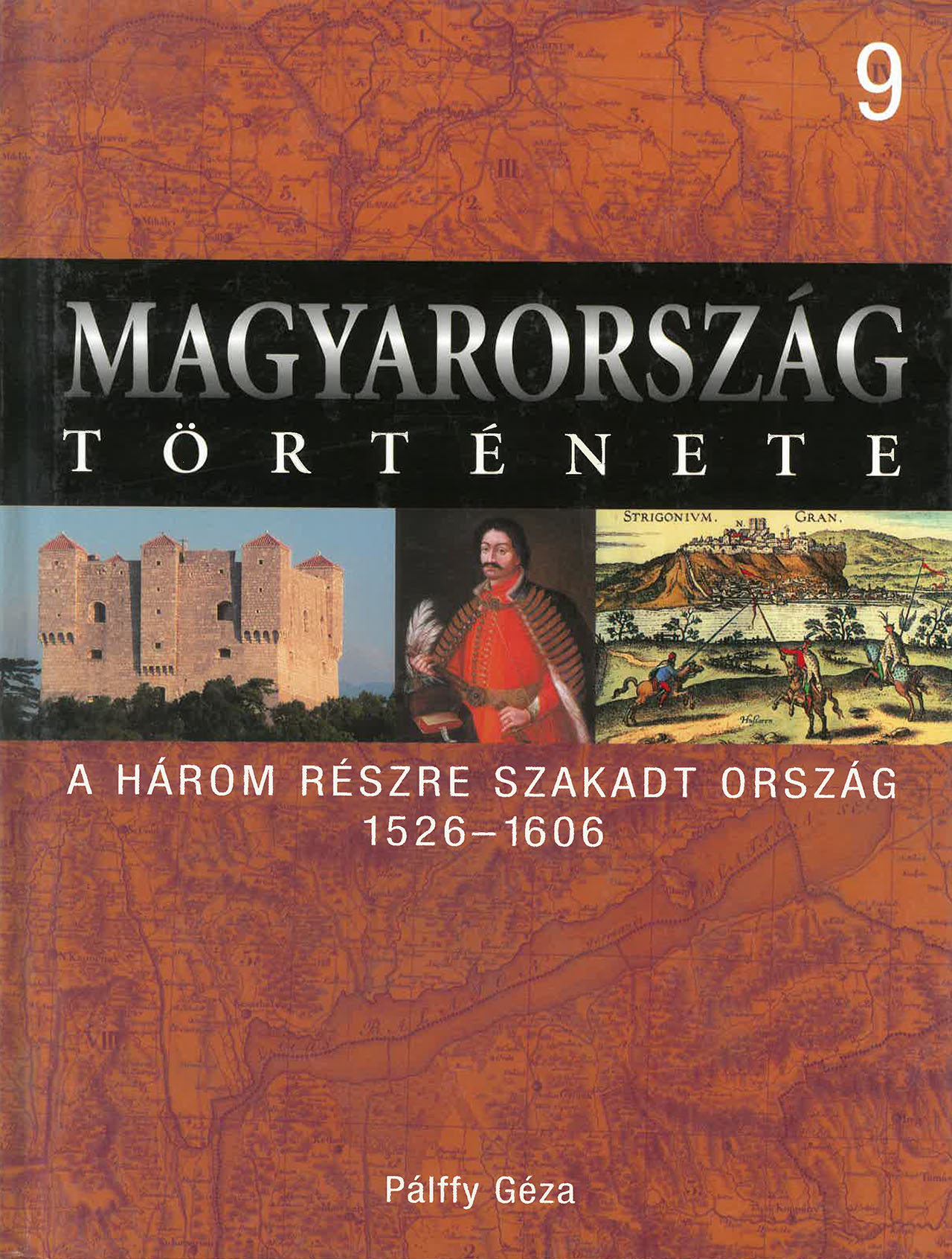 Magyarország története 9 - A három részre szakadt ország 1526-1606