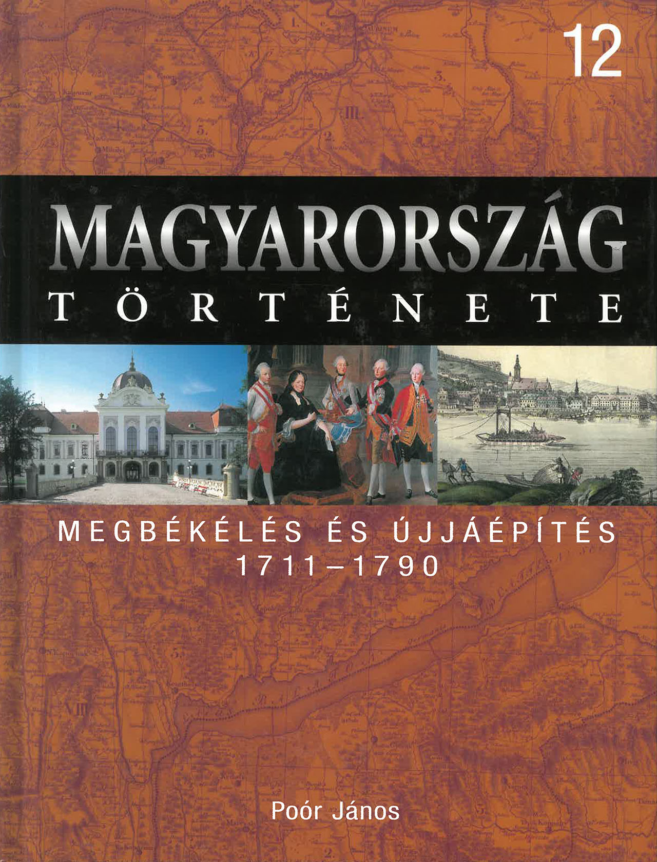 Magyarország története 12 - Megbékélés és újjáépítés 1711-1790