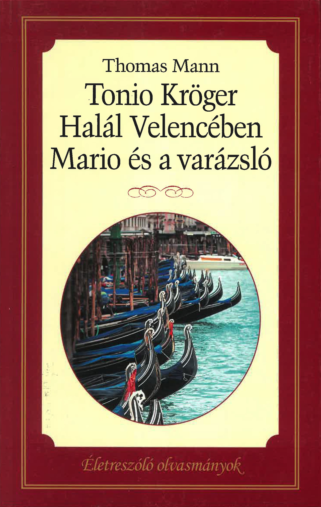 Életre szóló olvasmányok - Tonio Krüger - Halál Velencében - Mario és a varázsló