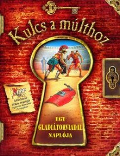 Kulcs a múlthoz - Egy gladiátorviadal naplója