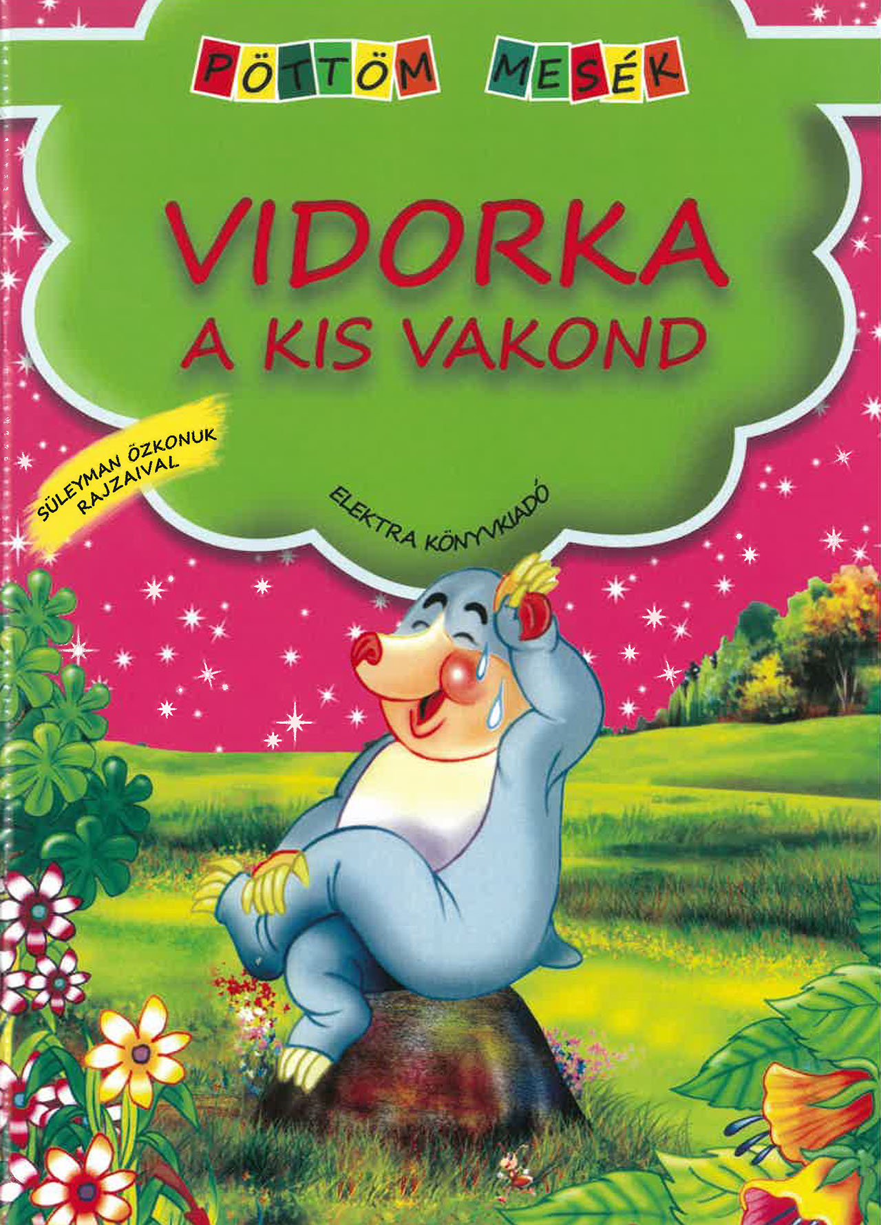 Pöttöm mesék - Vidorka a kis vakond Pöttöm mesék - Vidorka a kis vakond