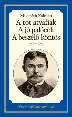 Életreszóló olvasmányok - A tót atyafiak, A jó palócok, A beszélő köntös 