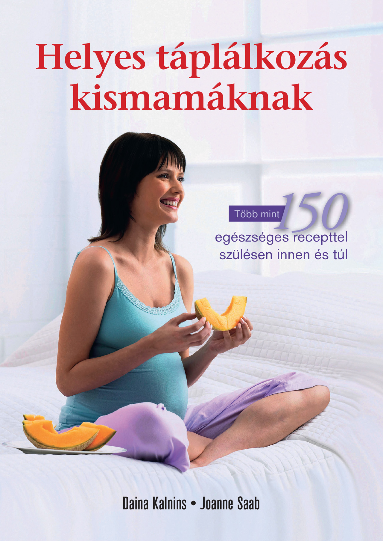 Helyes táplálkozás kismamáknak Helyes táplálkozás kismamáknak