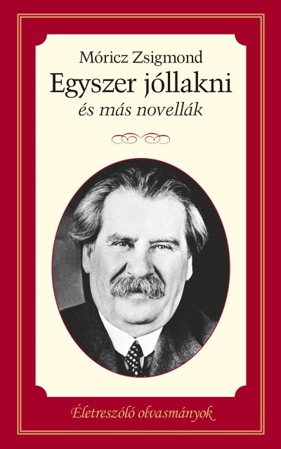Életreszóló olvasmányok - Egyszer jóllakni és más novellák Életreszóló olvasmányok - Egyszer jóllakni és más novellák