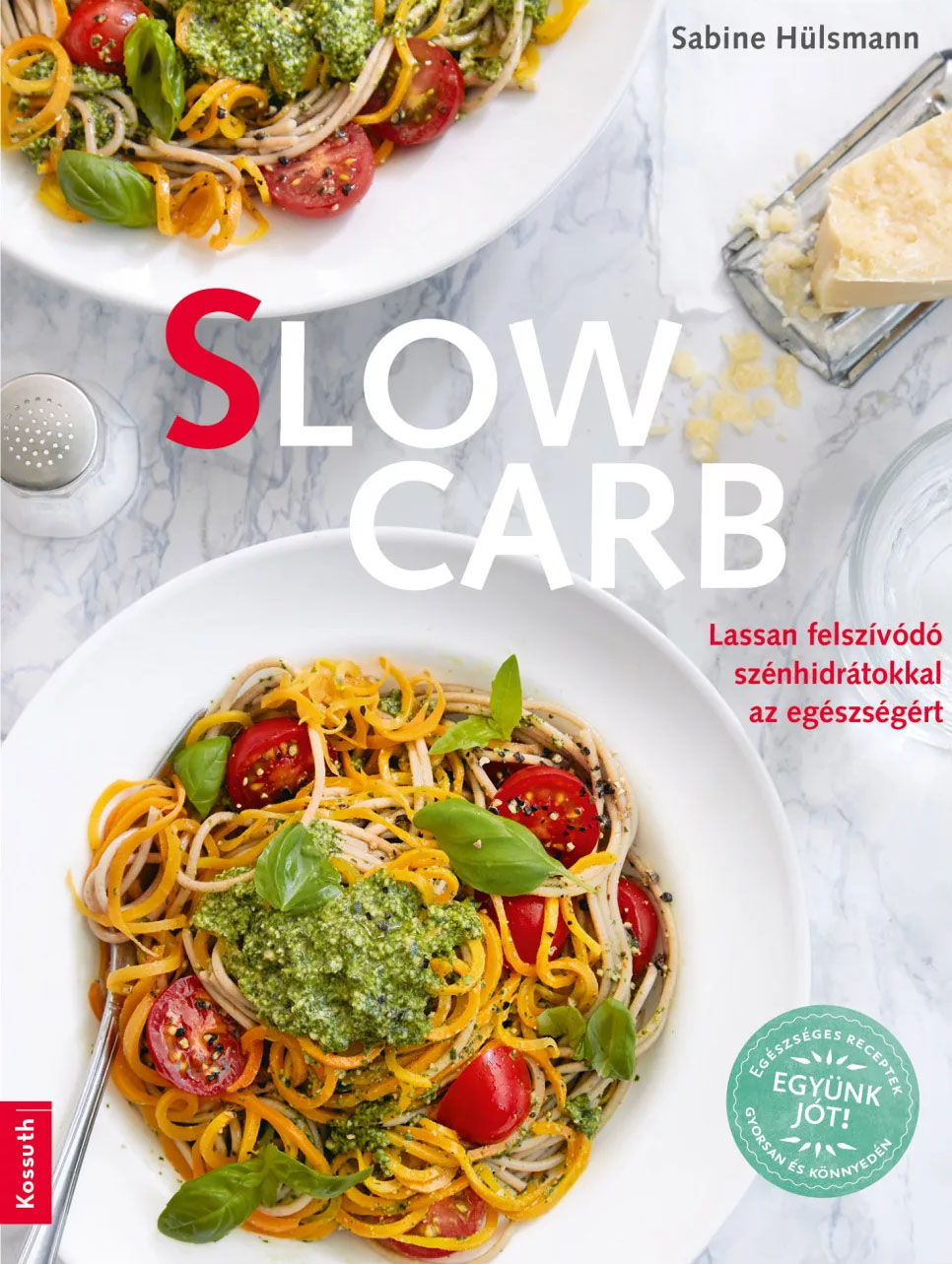 Slow carb - Lassan felszívódó szénhidrátokkal az egészségért Slow carb - Lassan felszívódó szénhidrátokkal az egészségért