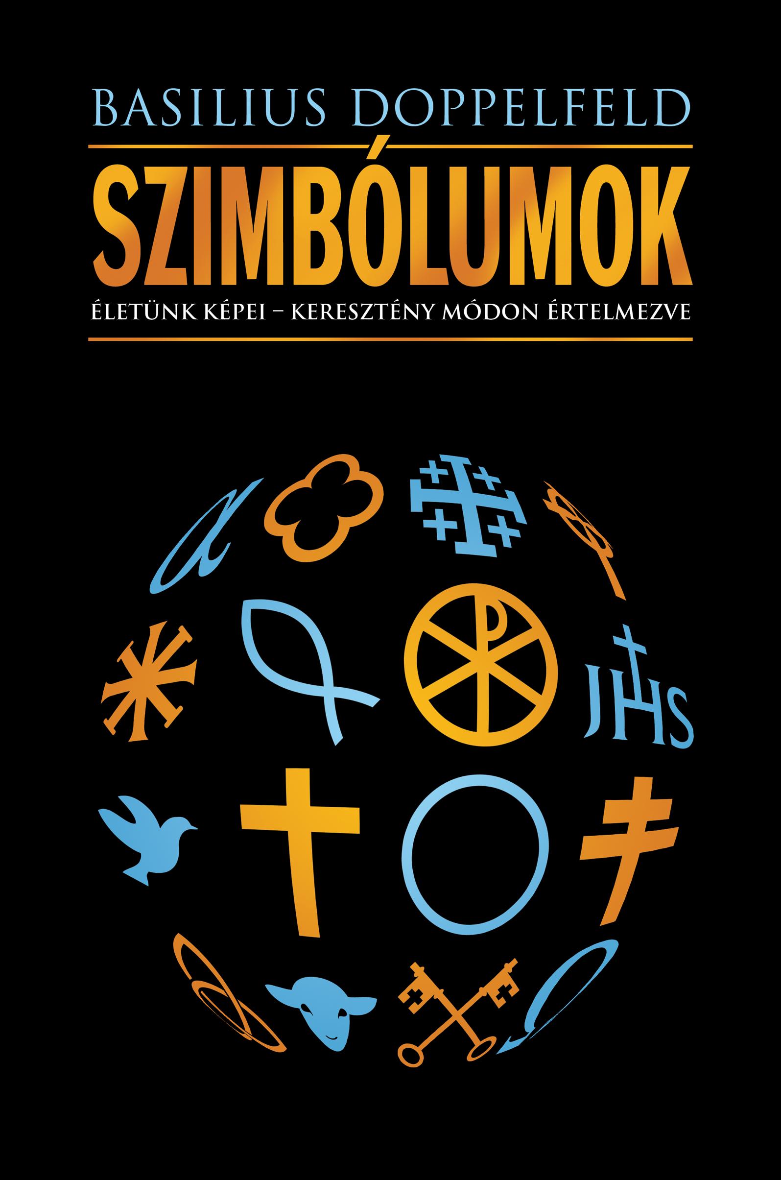 Szimbólumok - Életünk képei - keresztény módon értelmezve Szimbólumok - Életünk képei - keresztény módon értelmezve