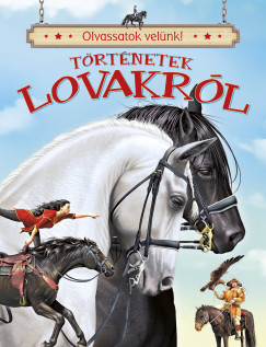 Olvassatok velünk! - Történetek lovakról Olvassatok velünk! - Történetek lovakról