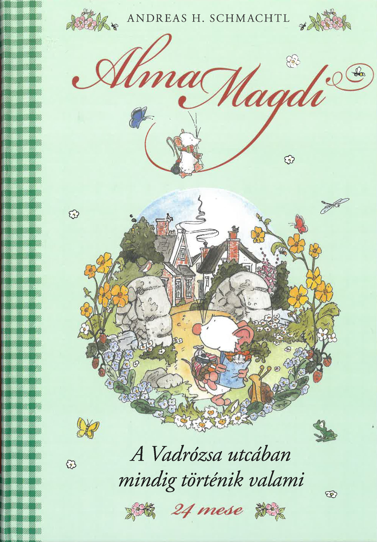 Alma Magdi - A vadrózsa utcában minidig történik valami 3. Alma Magdi - A vadrózsa utcában minidig történik valami 3.