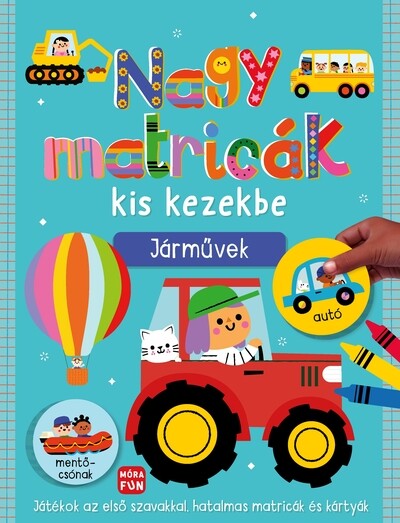 Nagy matricák kis kezekbe - Járművek Nagy matricák kis kezekbe - Járművek