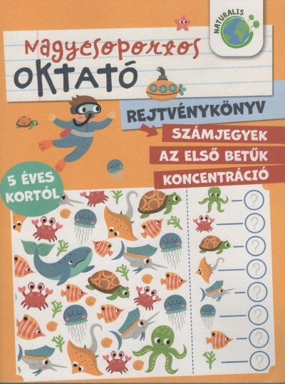 Nagycsoportos oktató rejtvénykönyv - 5 éves kortól