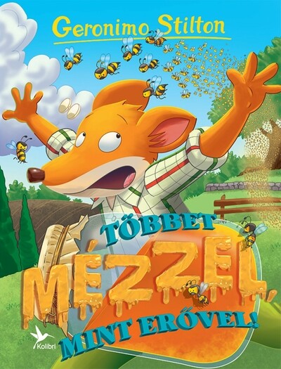 Többet mézzel, mint erővel! - Mulatságos történetek Többet mézzel, mint erővel! - Mulatságos történetek