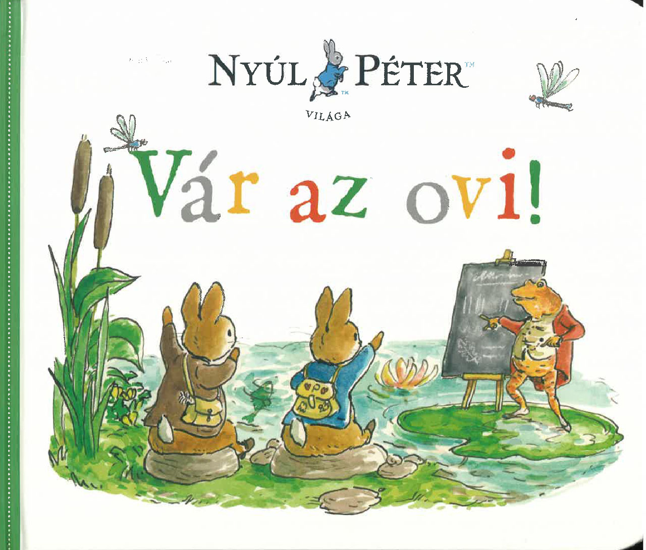 Nyúl Péter világa - Vár az ovi! Nyúl Péter világa - Vár az ovi!