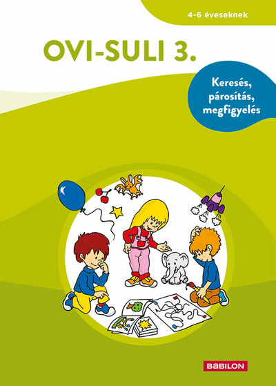 Ovi-suli 3. - Keresés, párosítás, megfigyelés Ovi-suli 3. - Keresés, párosítás, megfigyelés