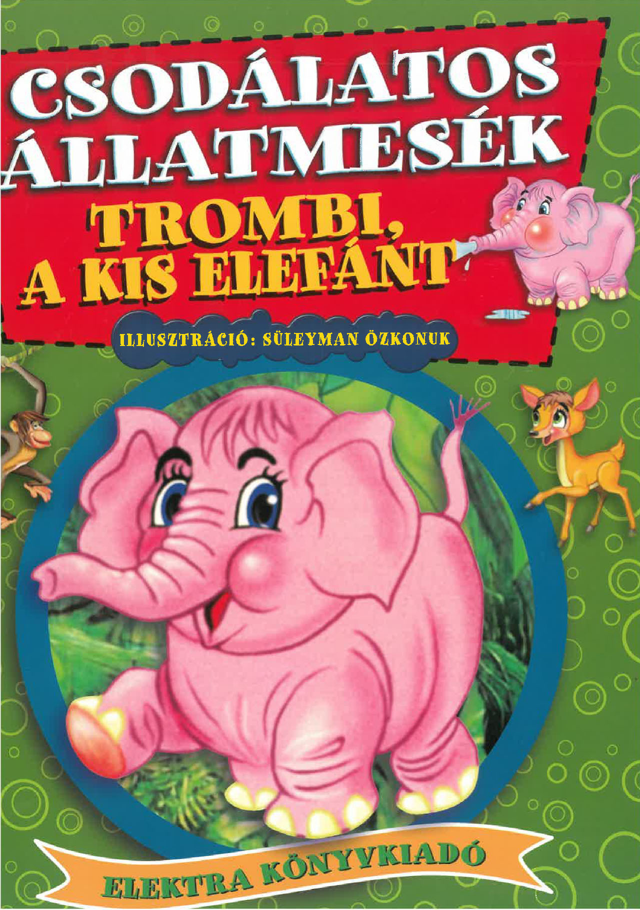 Csodálatos Állatmesék-Trombi,a kiselefánt Csodálatos Állatmesék-Trombi,a kiselefánt